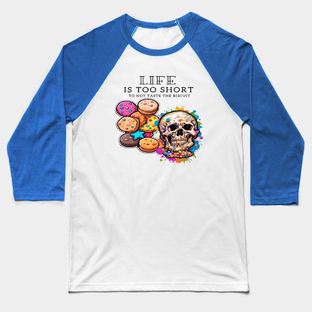 Life is too short to not taste the biscuit: A short inspirational quote Baseball T-Shirt by Inspire Me 